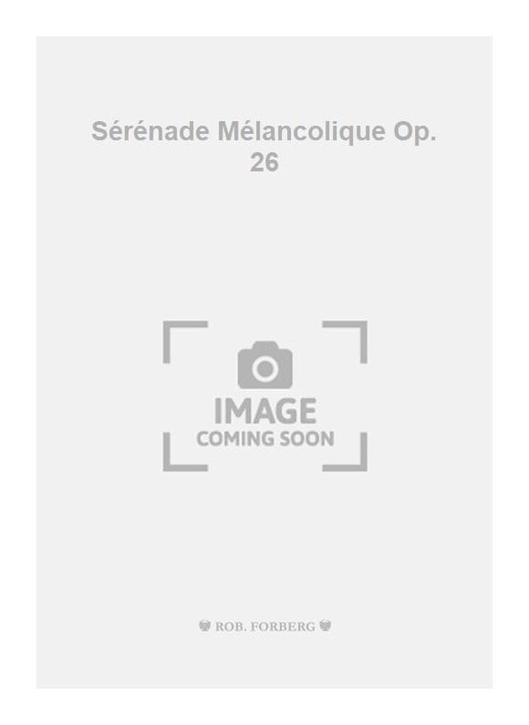 Sérénade Mélancolique Op. 26